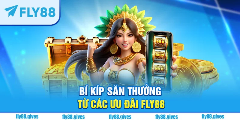 Bí kíp săn thưởng đỉnh cao từ khuyến mãi Fly88